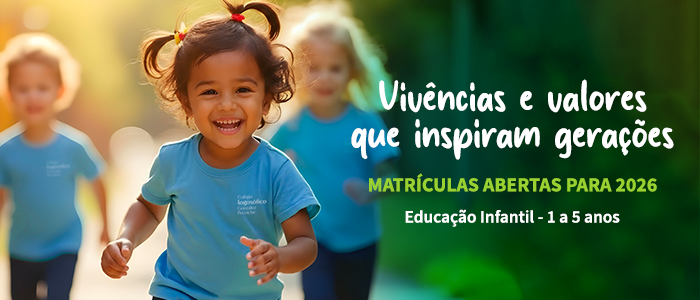 Vivências e valores que inspiram gerações — Matrículas abertas para 2026, Educação Infantil 1 a 5 anos