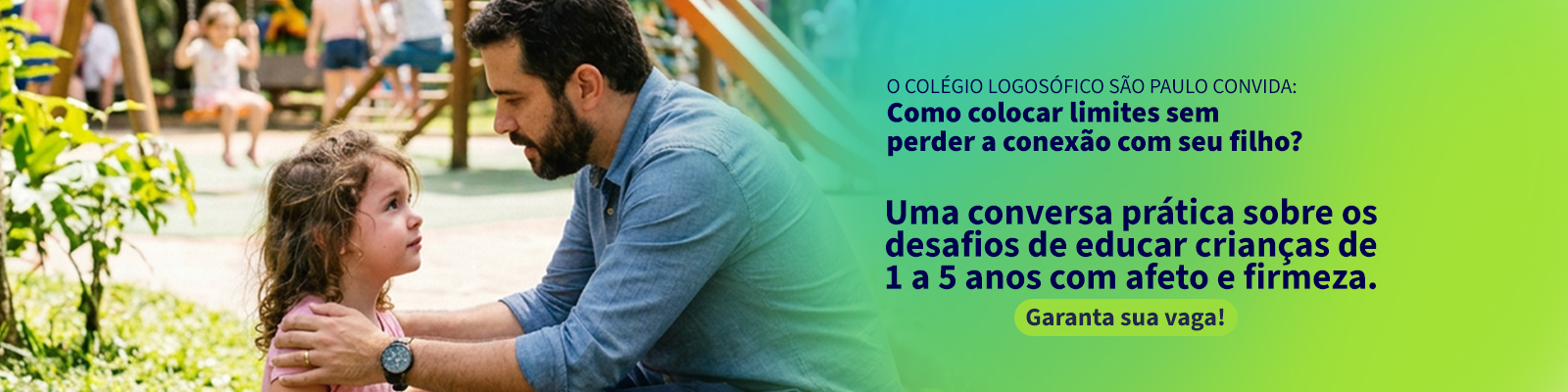 Sábado Letivo — O Colégio Logosófico São Paulo convida: Como colocar limites sem perder a conexão com seu filho? Uma conversa prática sobre os desafios de educar crianças de 1 a 5 anos com afeto e firmeza.